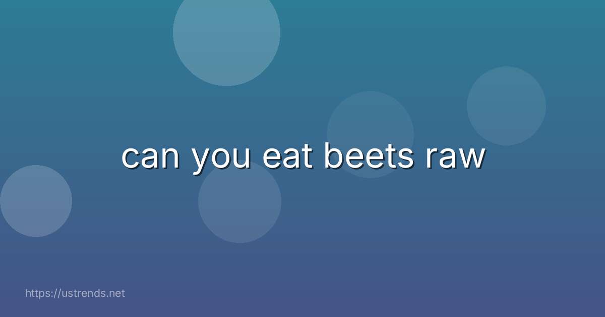 can you eat beets raw