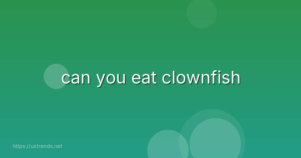 can you eat clownfish