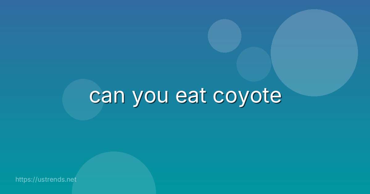 can you eat coyote