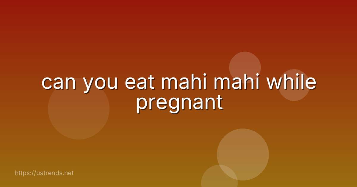can you eat mahi mahi while pregnant