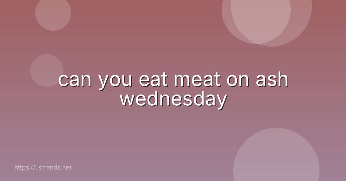 can you eat meat on ash wednesday