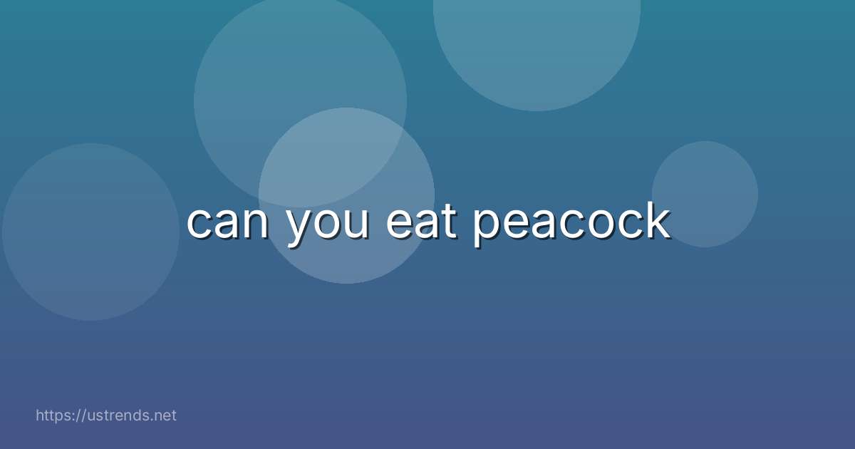 can you eat peacock