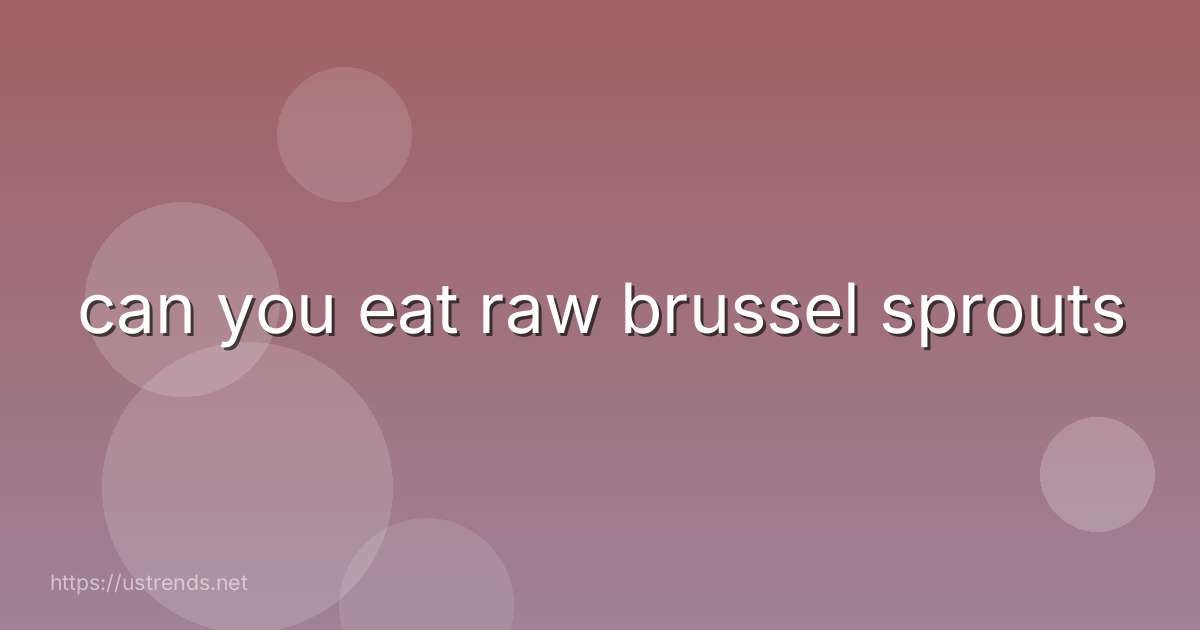 can you eat raw brussel sprouts