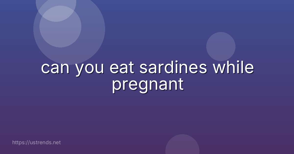 can you eat sardines while pregnant