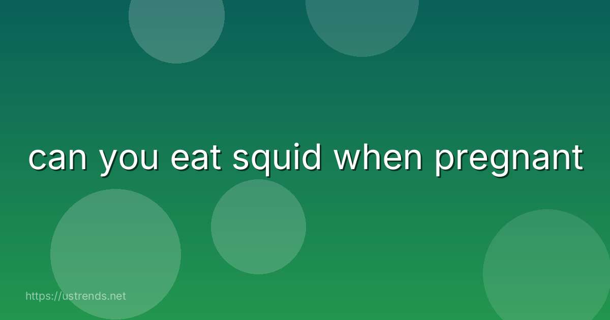 can you eat squid when pregnant