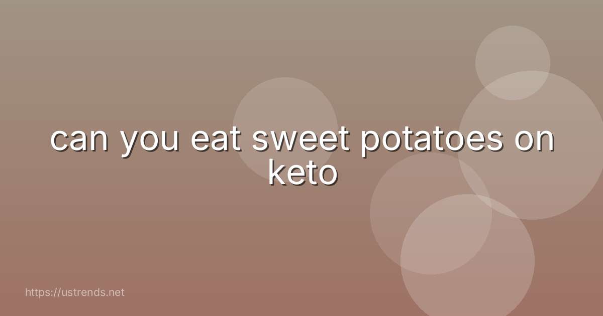 can you eat sweet potatoes on keto