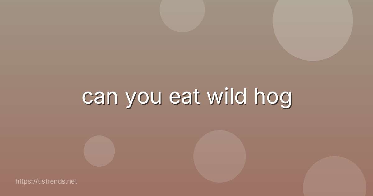 can you eat wild hog