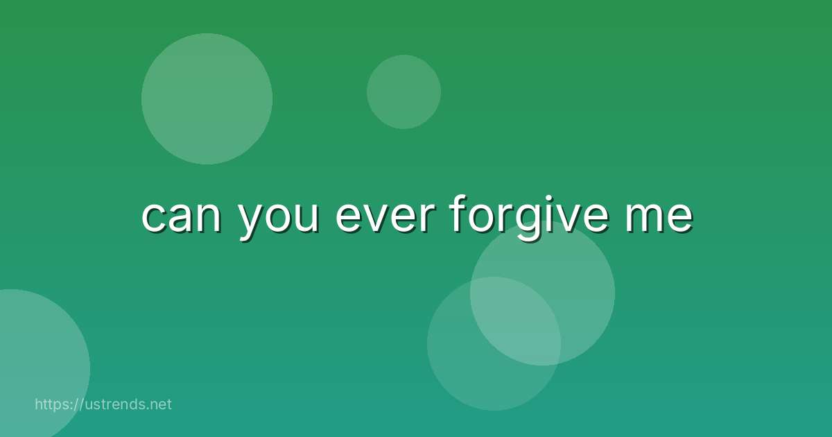 can you ever forgive me