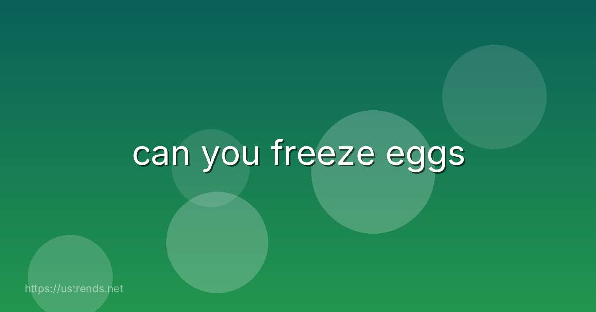 can you freeze eggs