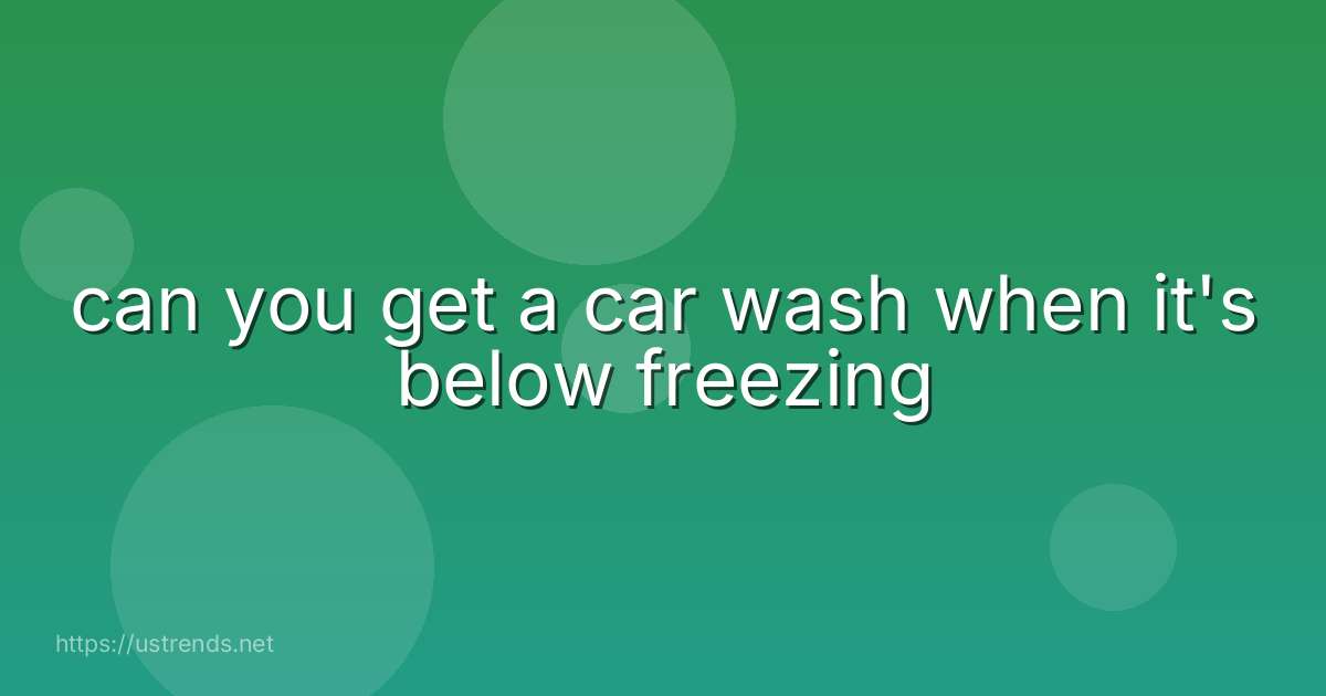 can you get a car wash when it's below freezing