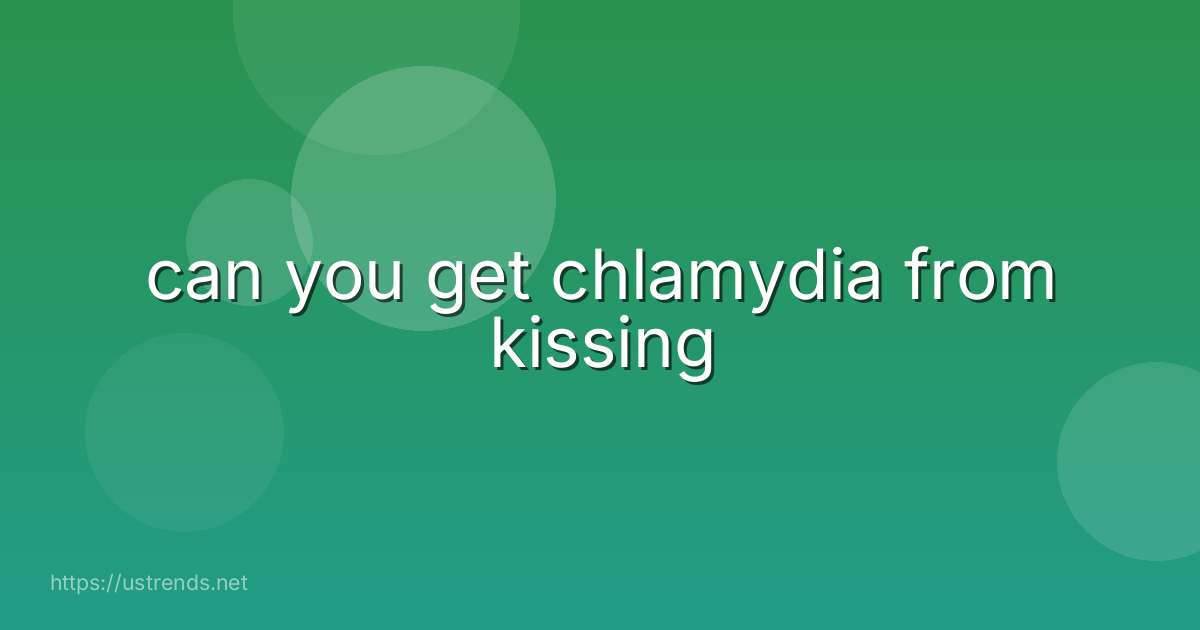 can you get chlamydia from kissing