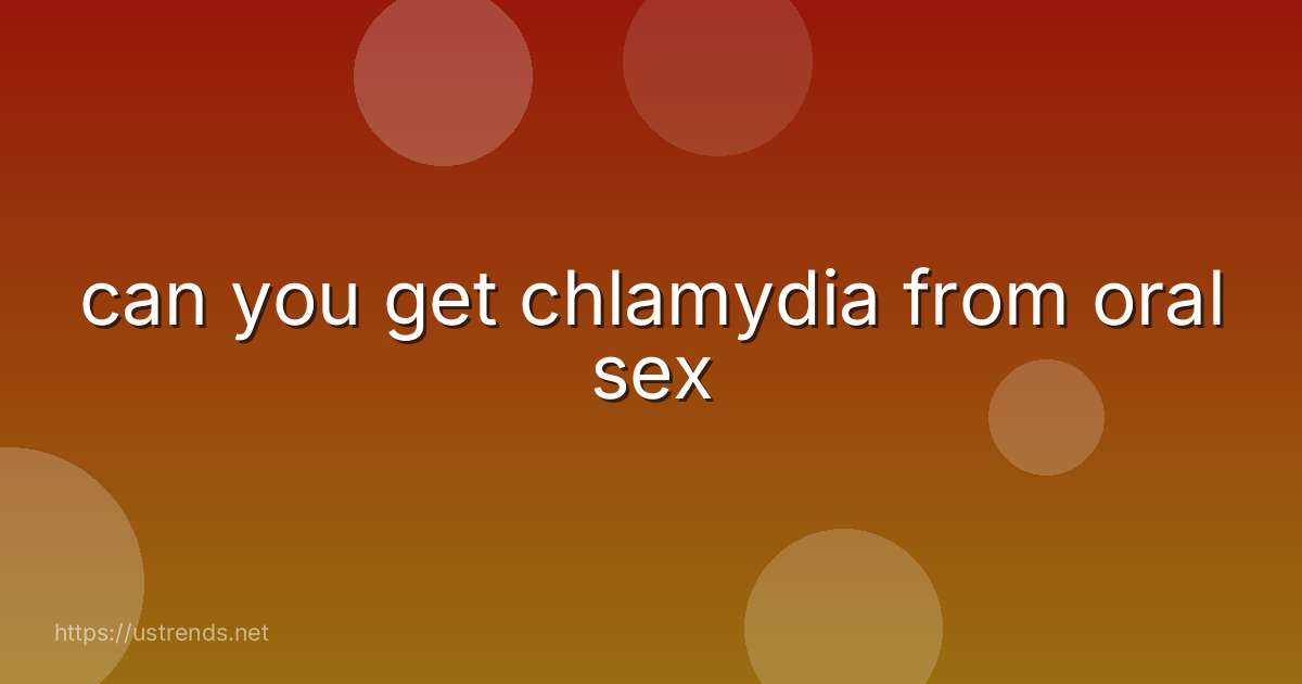 can you get chlamydia from oral sex
