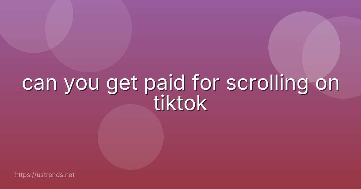 can you get paid for scrolling on tiktok