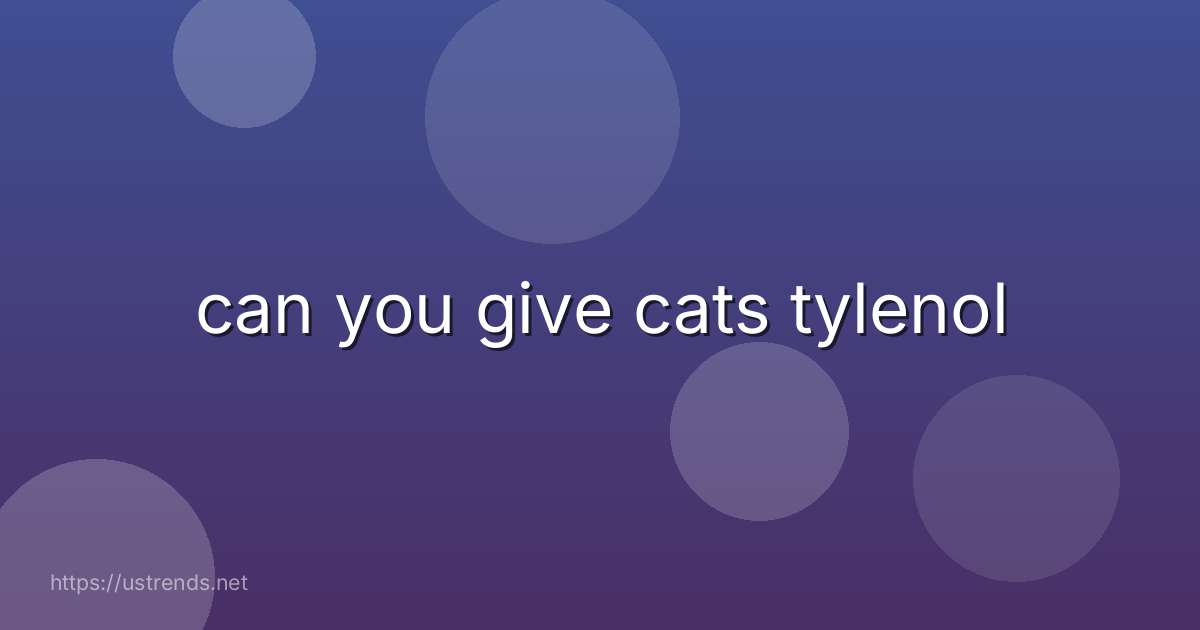 can you give cats tylenol