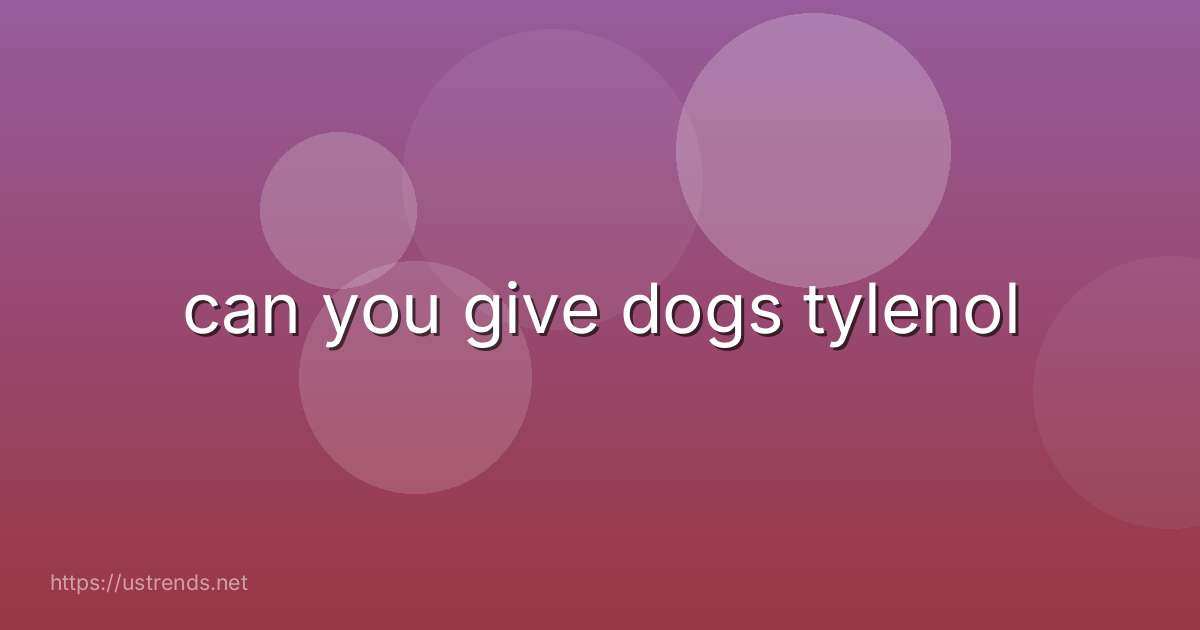 can you give dogs tylenol