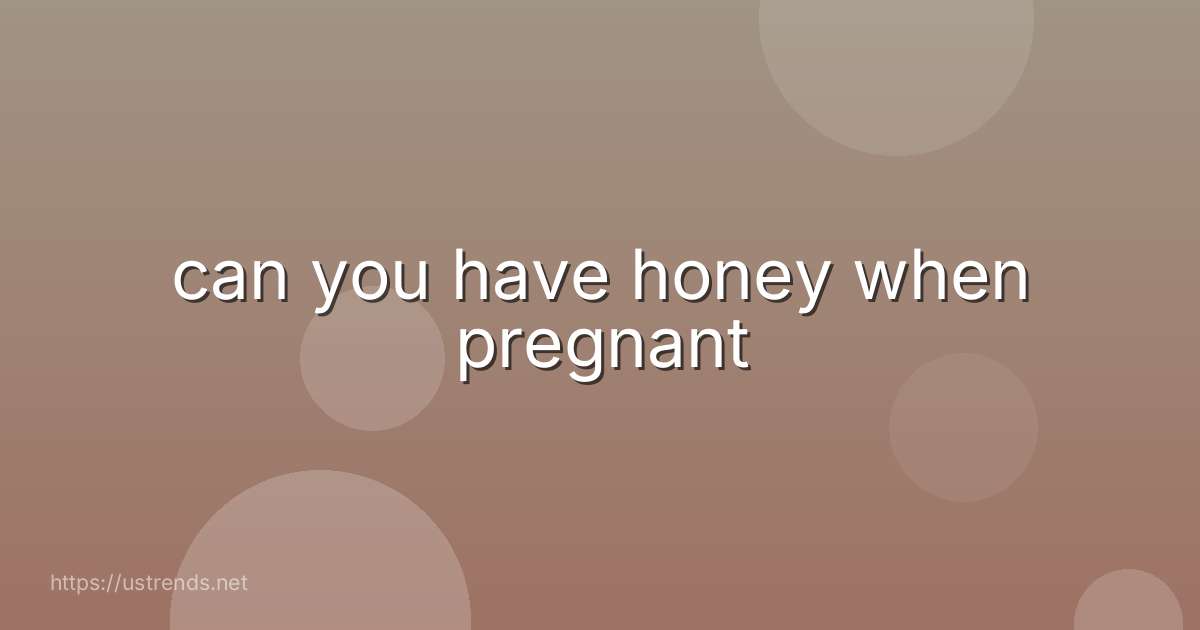 can you have honey when pregnant