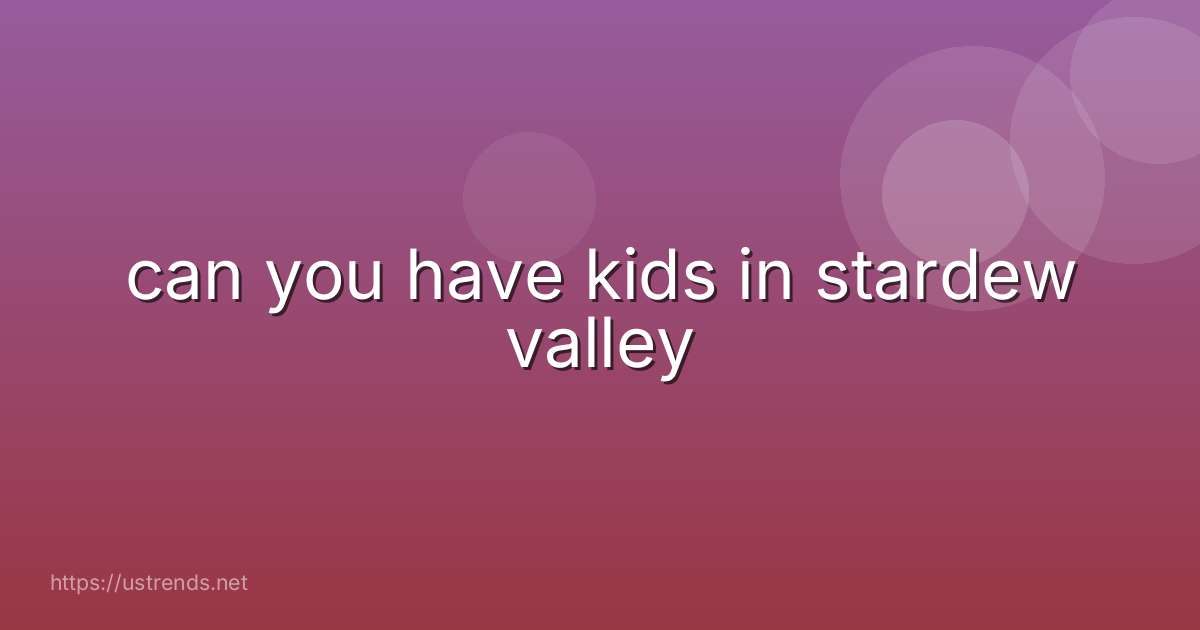can you have kids in stardew valley