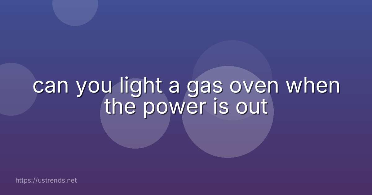 can you light a gas oven when the power is out