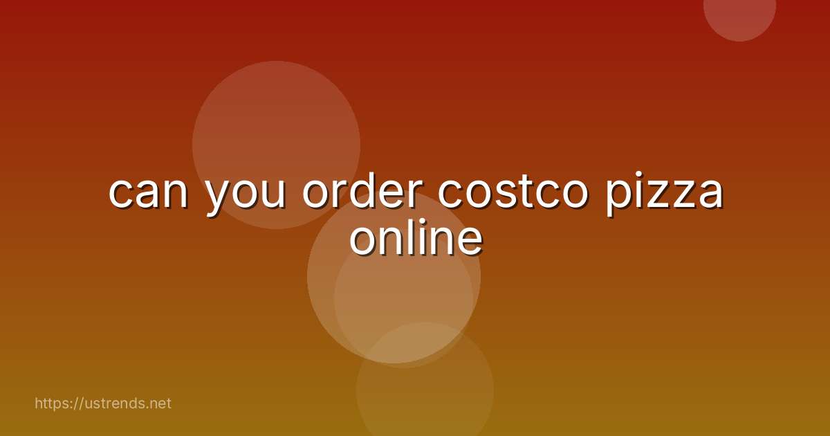 can you order costco pizza online