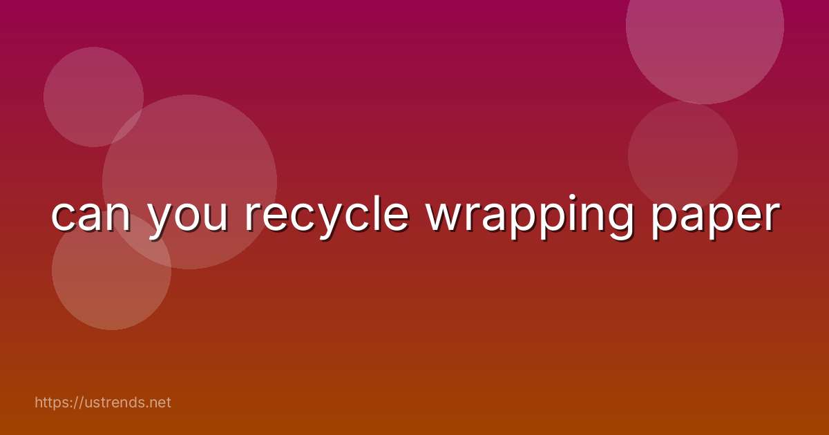 can you recycle wrapping paper