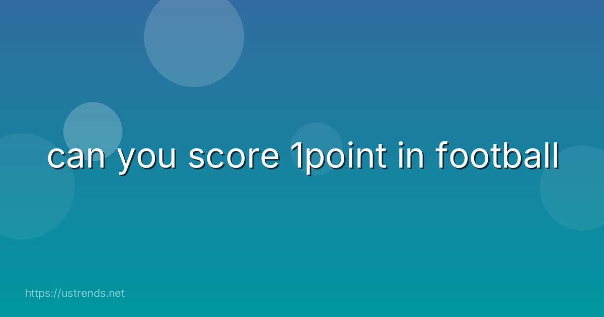 can you score 1point in football