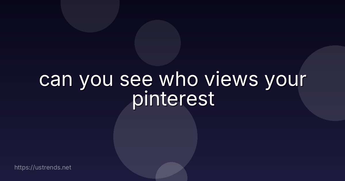 can you see who views your pinterest