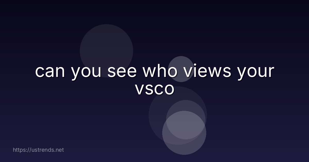 can you see who views your vsco