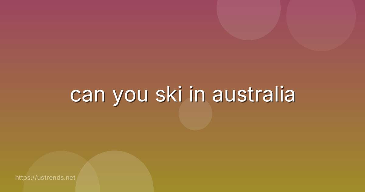 can you ski in australia