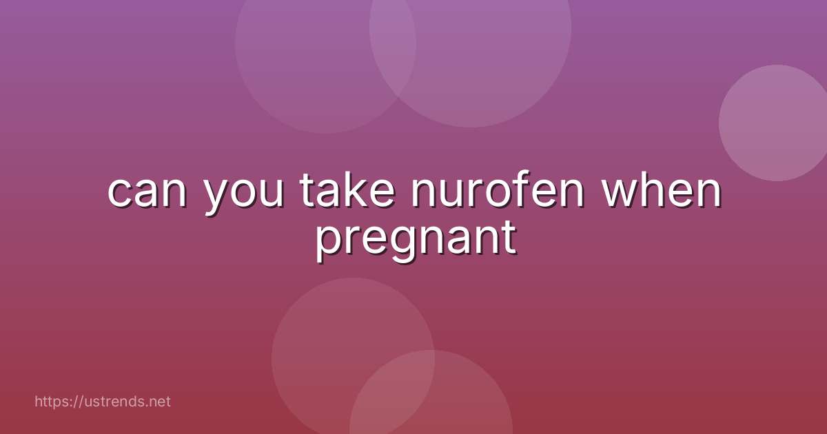 can you take nurofen when pregnant