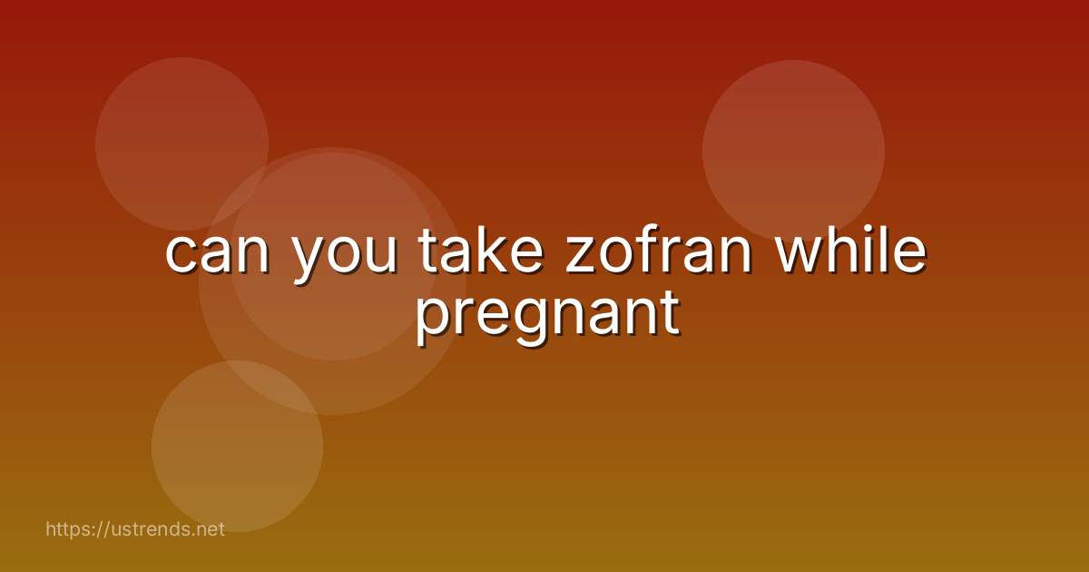 can you take zofran while pregnant