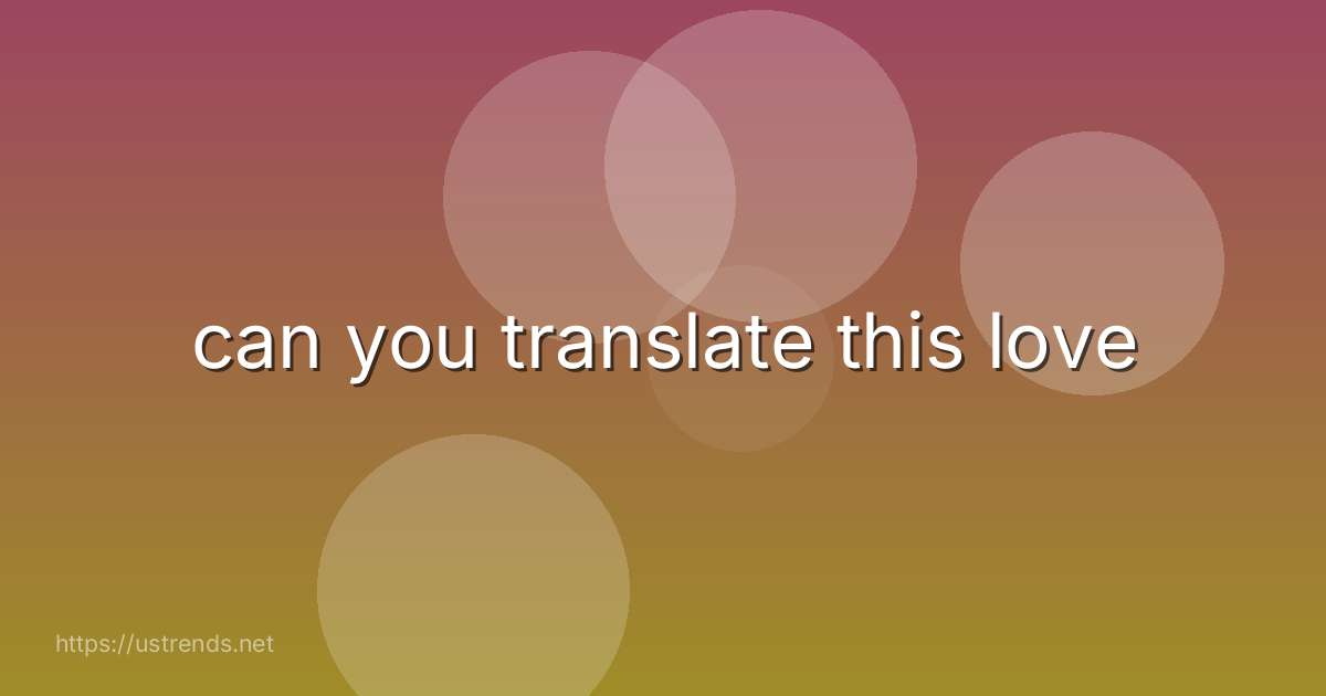 can you translate this love