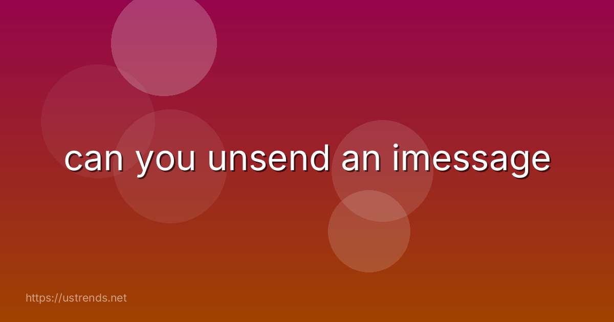 can you unsend an imessage