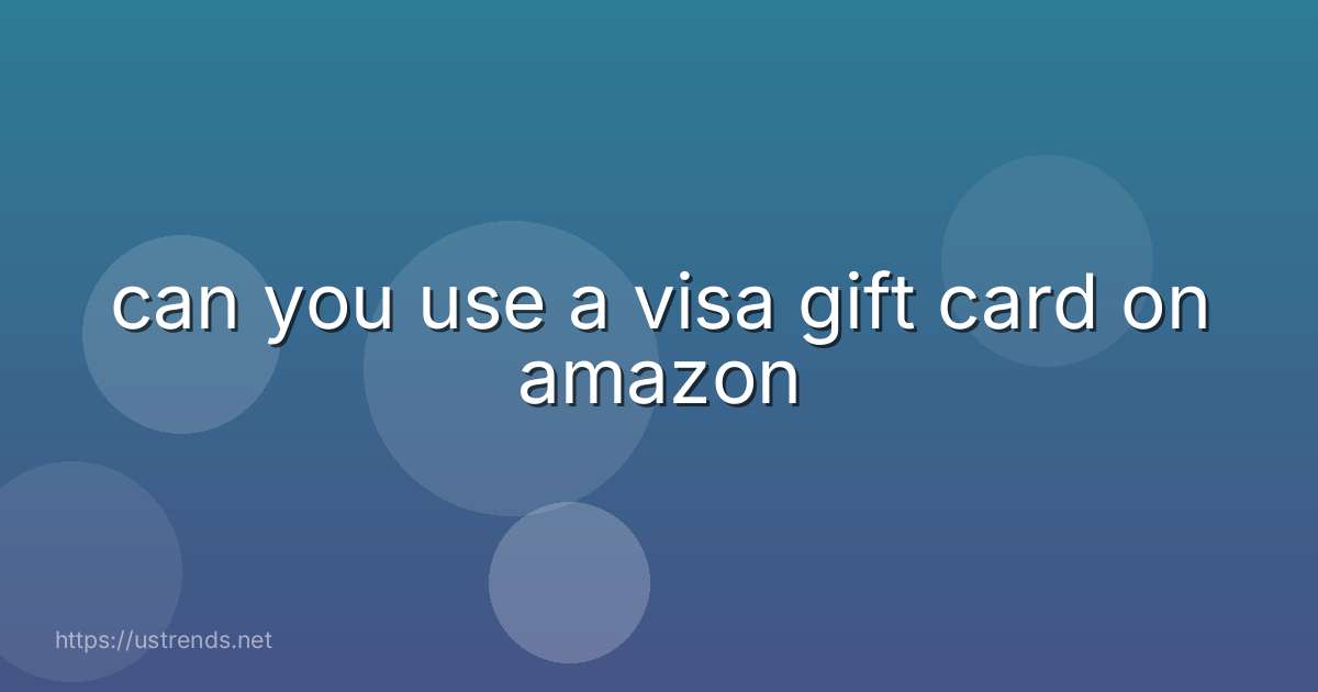 can you use a visa gift card on amazon