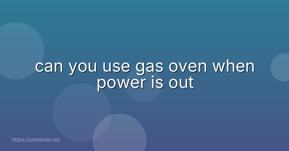 can you use gas oven when power is out