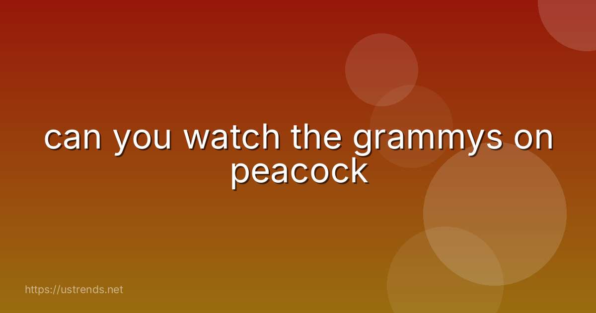 can you watch the grammys on peacock