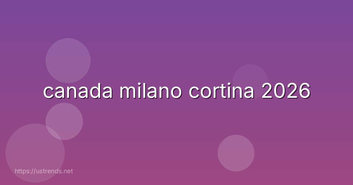 canada milano cortina 2026