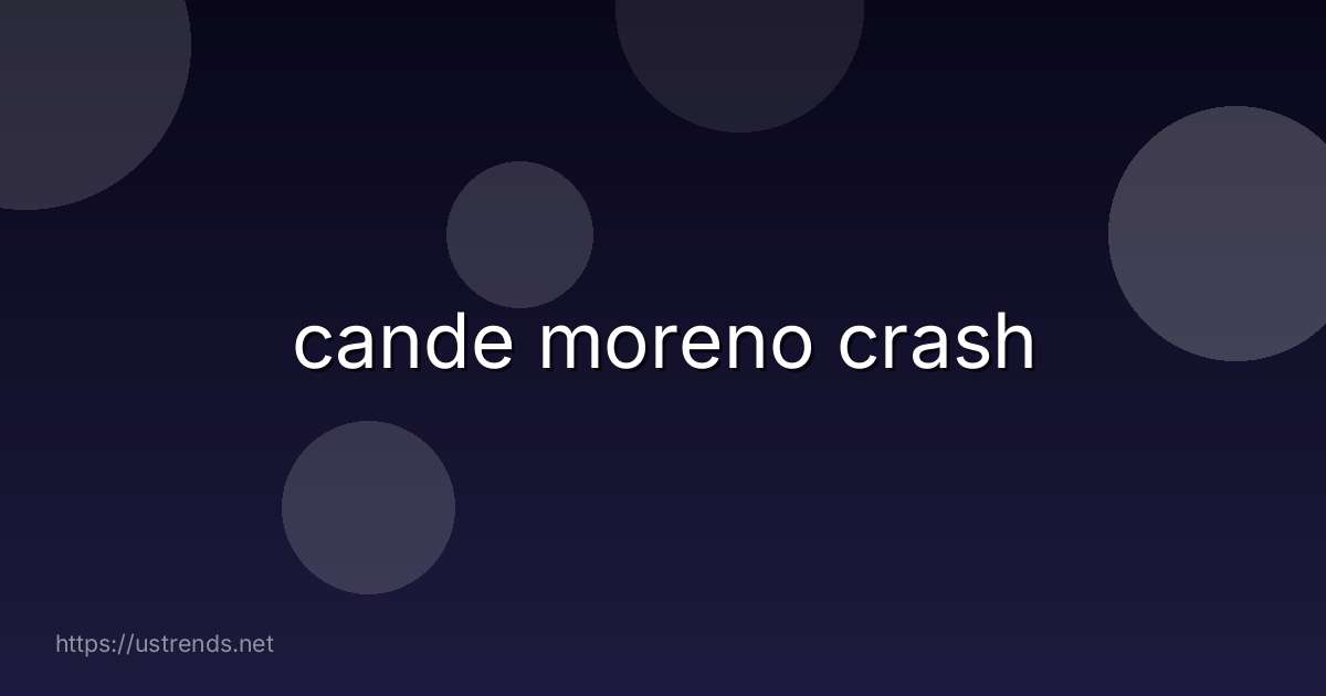 cande moreno crash