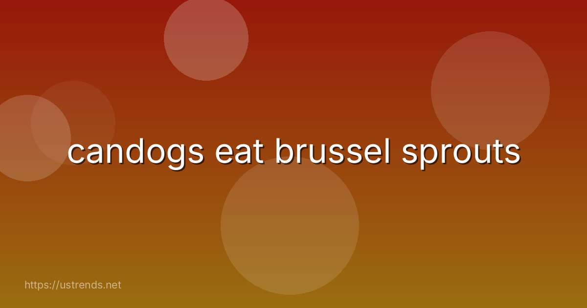 candogs eat brussel sprouts