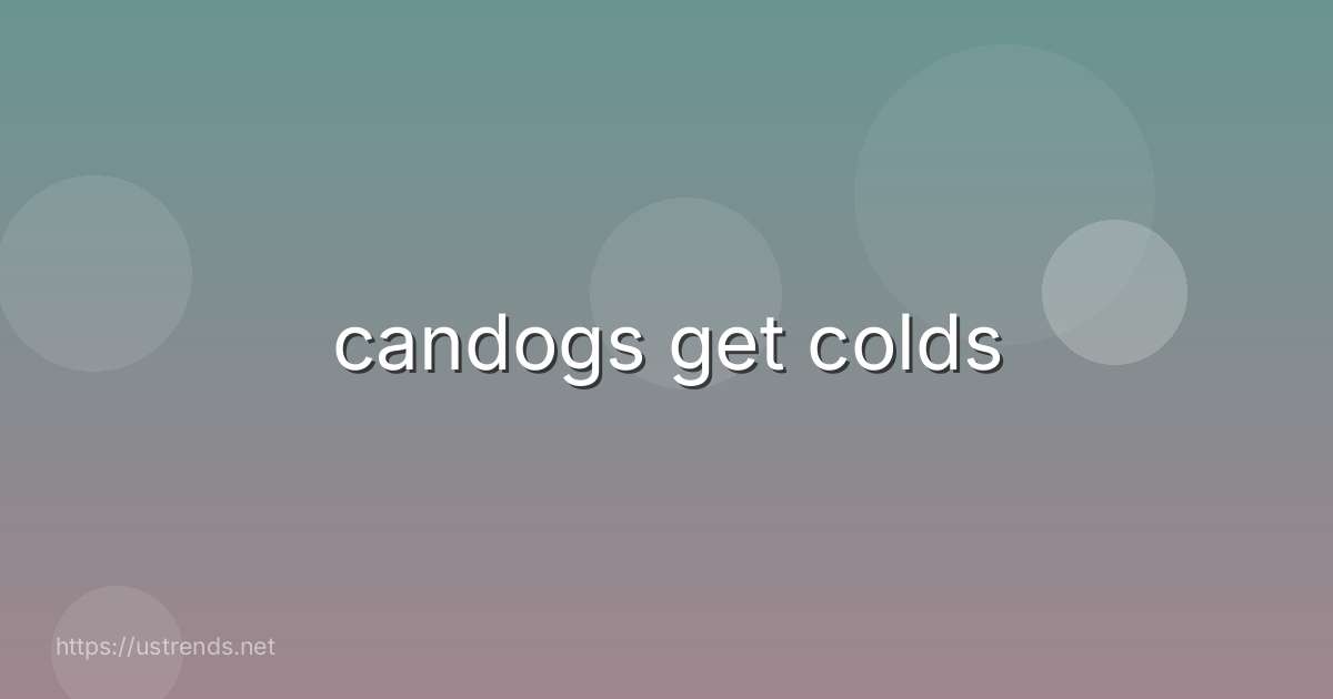 candogs get colds