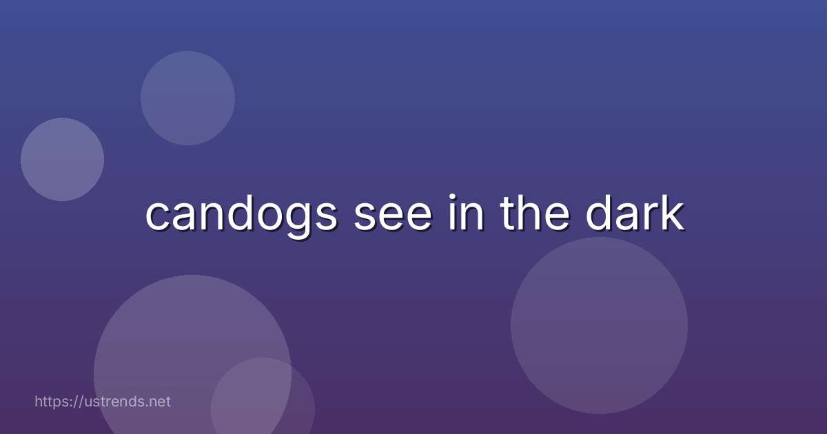 candogs see in the dark