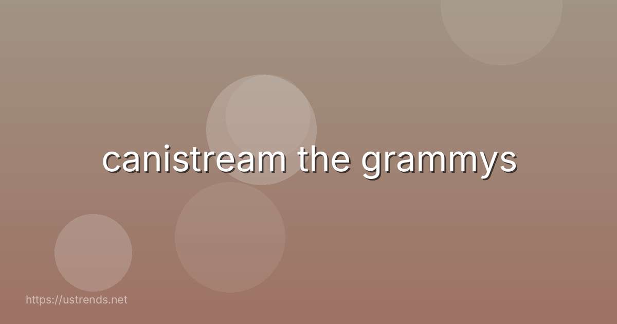 canistream the grammys