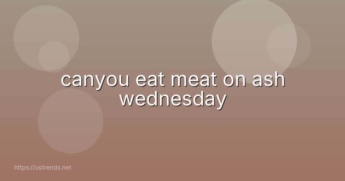 canyou eat meat on ash wednesday