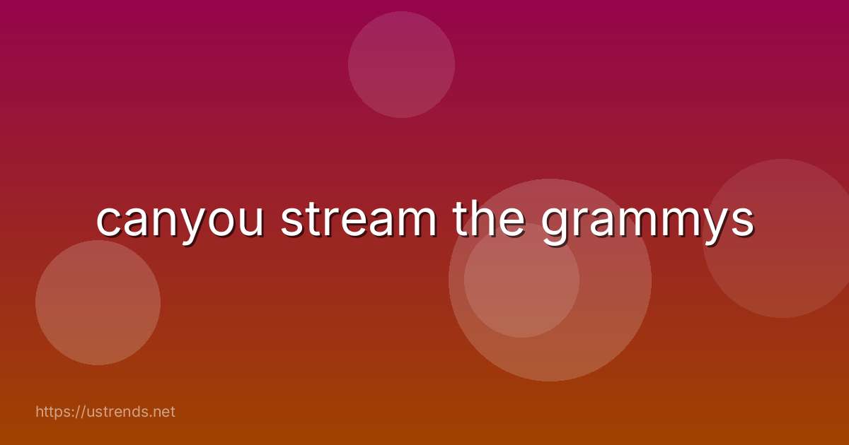 canyou stream the grammys
