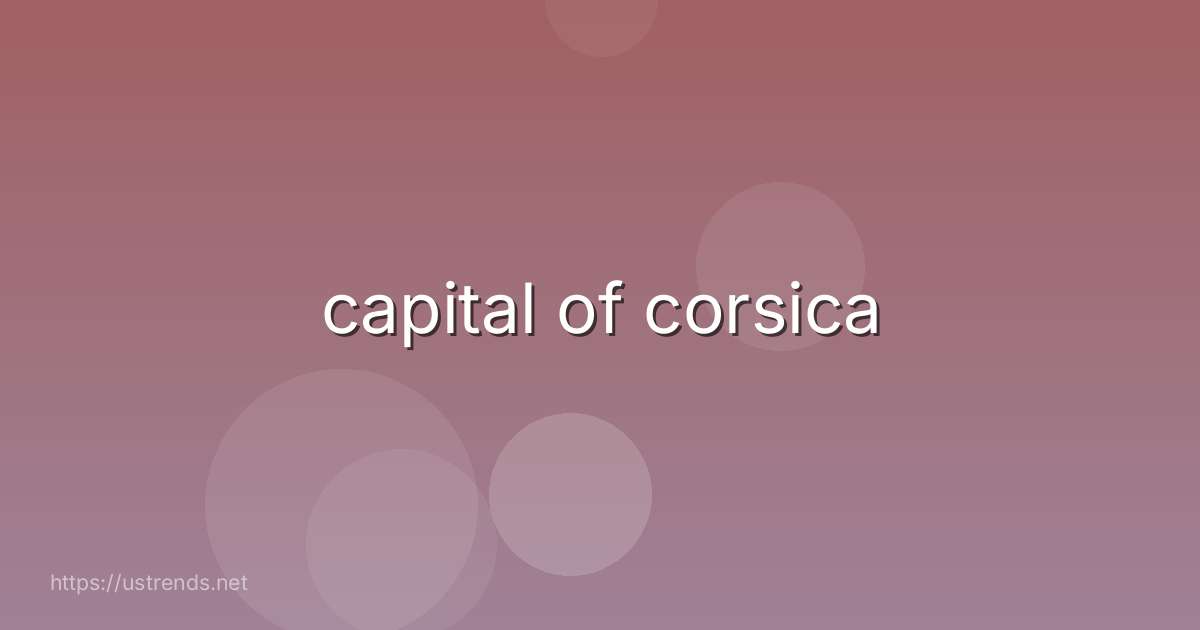 capital of corsica