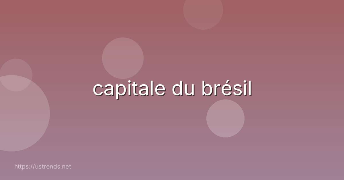capitale du brésil