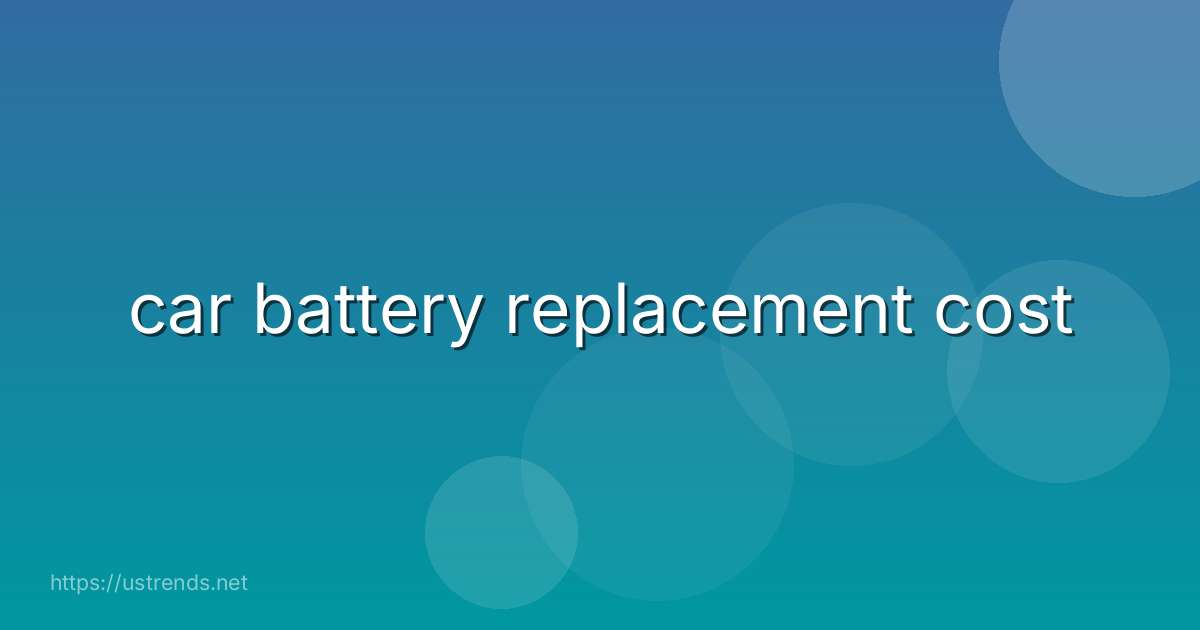 car battery replacement cost