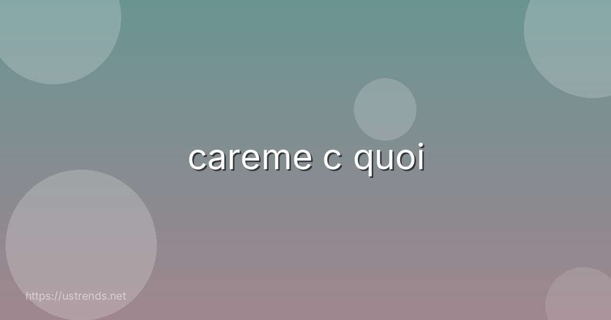 careme c quoi