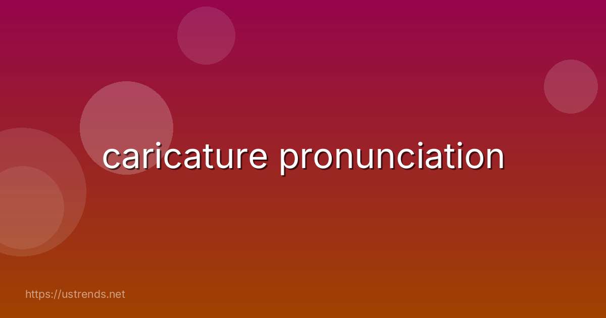 caricature pronunciation