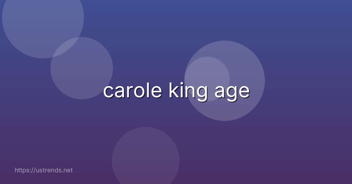 carole king age