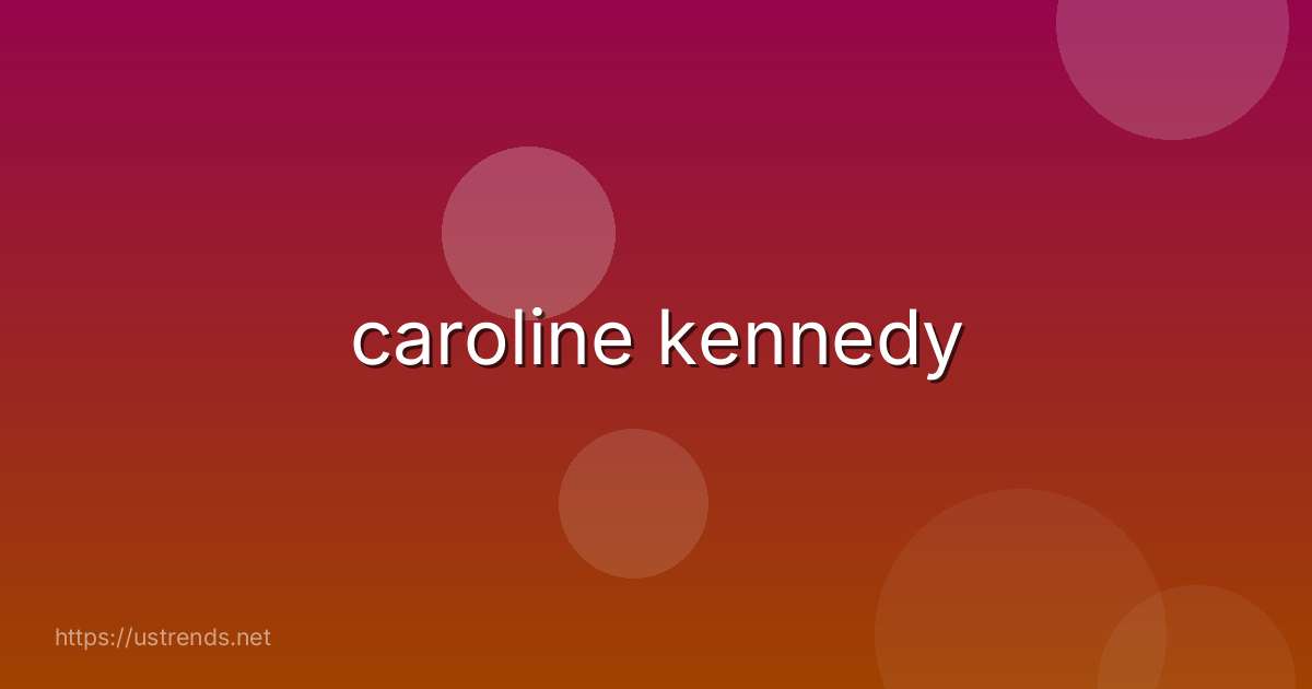 caroline kennedy